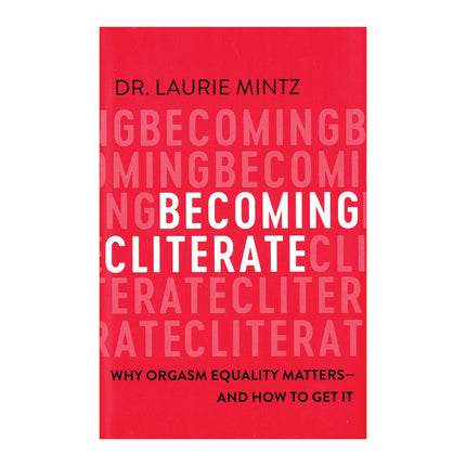 Becoming Cliterate: Why Orgasm Equality Matters--And How to Get It - Kink Store