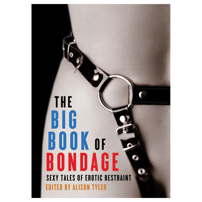 Big Book of Bondage - Sexy Tales of Erotic Restraint - Kink Store
