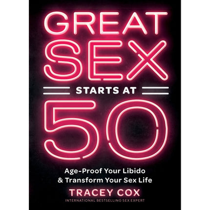 Sex Starts at 50: Age-Proof Your Libido & Transform Your Sex Life - Books and Games