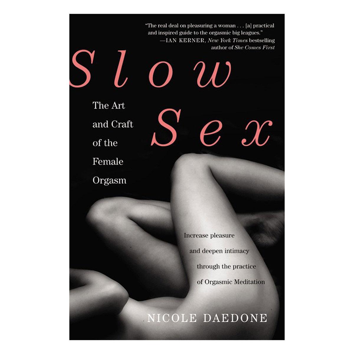 Slow Sex: The Art and Craft of the Female Orgasm - Kink Store