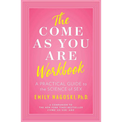 The Come as You Are Workbook: A Practical Guide to the Science of Sex - Kink Store